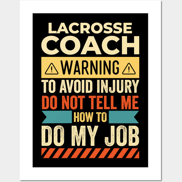 Lacrosse Coach Warning Wall Art by Stay Weird